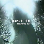 Chains Of Love, Strange Grey Days (LP)