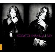 Patricia Kopatchinskaja, Kopatchinskaja / Say (CD)