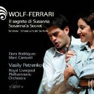 Ermanno Wolf-Ferrari, Wolf-Ferrari: Susanna's Secret (Il Segreto di Susanna) / Serenata - Cinque canti per baritono (CD)