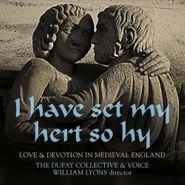 Dufay Collective, Have Set My Hert So Hy: Love & (CD)