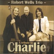 Robert Wells, Tribute To Charlie (CD)