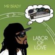 Mr. Brady, Labor Of Love (CD)
