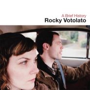 Rocky Votolato, A Brief History