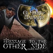 Ol' Dirty Bastard, Message To The Other Side - Osiris Part 1