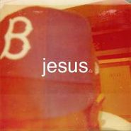 B, Jesus (LP)