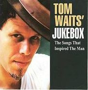 Tom Waits, Tom Waits' Jukebox: The Songs That Inspired the Man (CD)