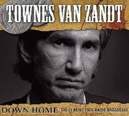 Townes Van Zandt, Down Home: The Classic 1985 Radio Broadcast (CD)