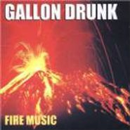 Gallon Drunk, Fire Music (CD)