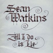 Sean Watkins, All I Do Is Lie (CD)