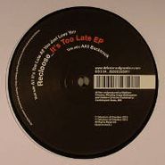 Recloose, It's Too Late EP (12")