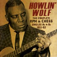 Howlin' Wolf, The Complete RPM & Chess Singles As & Bs 1951-62 (CD)