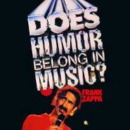 Frank Zappa, Does Humor Belong In Music? (CD)