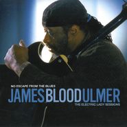 James Blood Ulmer, No Escape from the Blues: The Electric Lady Sessions