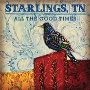 Starlings, TN, All The Good Times (LP)