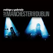 Rodrigo Y Gabriela, Live Manchester and Dublin (LP)