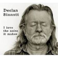 Declan Sinnott, I Love The Noise It Makes (CD)