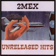 2Mex, Unreleased Hits (CD)