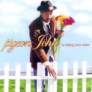 Pigeon John, Pigeon John Is Dating Your Sis (CD)