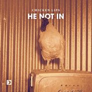 Chicken Lips, He Not In (Remixes) (12")