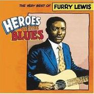 Furry Lewis, Heroes Of The Blues: Best Of F (CD)