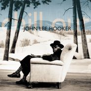 John Lee Hooker, Chill Out