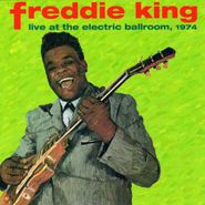 Freddie King, Live At The Electric Ballroom, 1974 (CD)