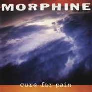 Morphine, Cure For Pain (LP)