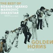 Boban & Marko Markovic Orchestra, Golden Horns-The Best Of