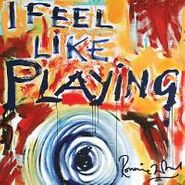 Ronnie Wood, I Feel Like Playing (CD)