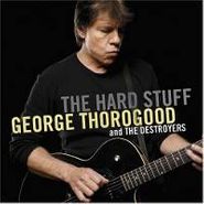 George Thorogood, Ride Till I Die/Hard Stuff (CD)