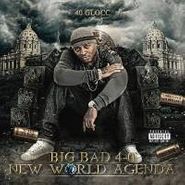 40 Glocc, Big Bad 40: New World Agenda (CD)