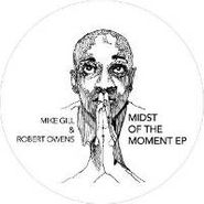 Mike Gill, Midst Of The Moment Ep (12")