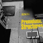 SCNTST, Premelodic Structures (12")