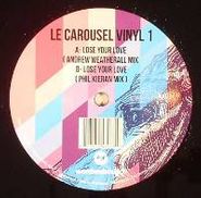 Le Carousel, Lose Your Love (Vinyl 1) (12")