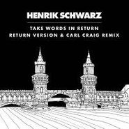 Henrik Schwarz, Take Words In Return (12")