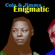 Cola & Jimmu, Enigmatic (LP)