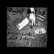 Royal Baths, Better Luck Next Life (LP)