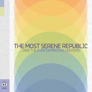 The Most Serene Republic, ...And The Ever Expanding Universe (LP)