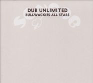 Bullwackies All Stars, Dub Unlimited (CD)