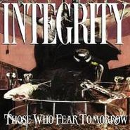 Integrity, Those Who Fear Tomorrow (LP)