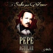 Pepe Aguilar, Solo Por Amor , Volume 1 (CD)