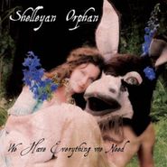Shelleyan Orphan, We Have Everything We Need (CD)