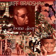 Jeff Bradshaw, Bone Deep (CD)