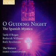 Tarik O'Regan, O Guiding Night - The Spanish Mystics (CD)