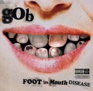 Gob, Foot In Mouth Disease (CD)