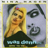 Nina Hagen, Was Denn: Hits '74-'95