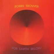 Robin Trower, For Earth Below [Remastered 180 Gram Vinyl] (LP)