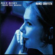 Nanci Griffith, Blue Roses From The Moons