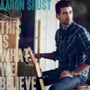 Aaron Shust, This Is What We Believe (CD)