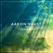 Aaron Shust, Morning Rises (CD)